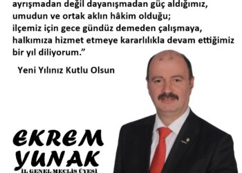 İl Genel Meclis Üyesi Ekrem Yunak’ın Yeni Yıl Mesajı